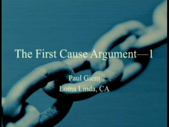 The First Cause Argument (Part 1) 8-22-2015 by Paul Giem