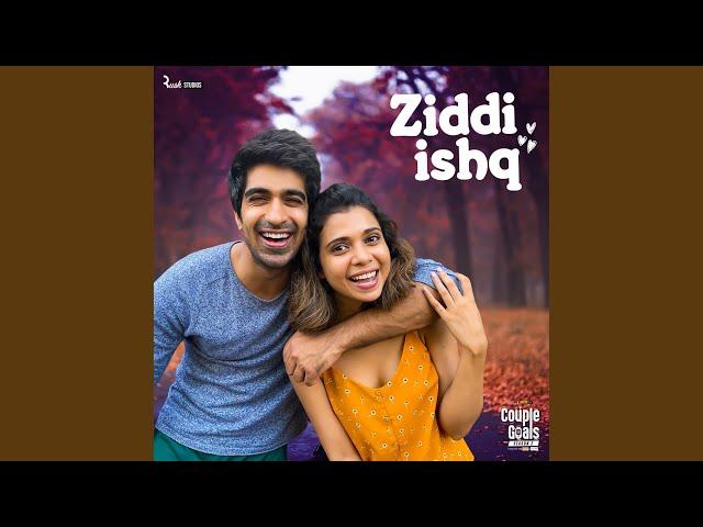 Ziddi Ishq (From "Couple Goals Season 2")