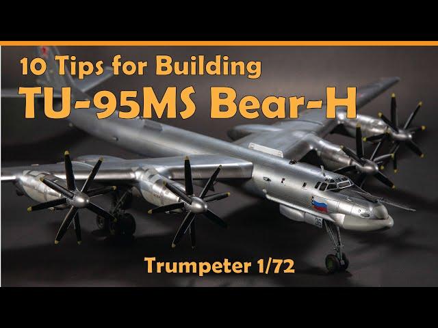 10 Tips to Build the TU-95MS Bear H in 1/72