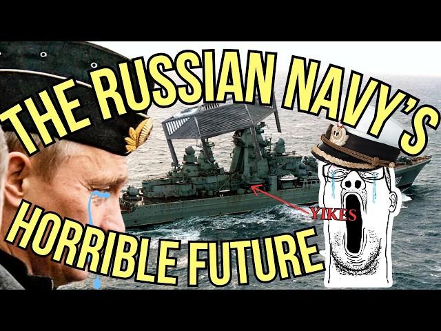 The Russian Navy's Horrible Future