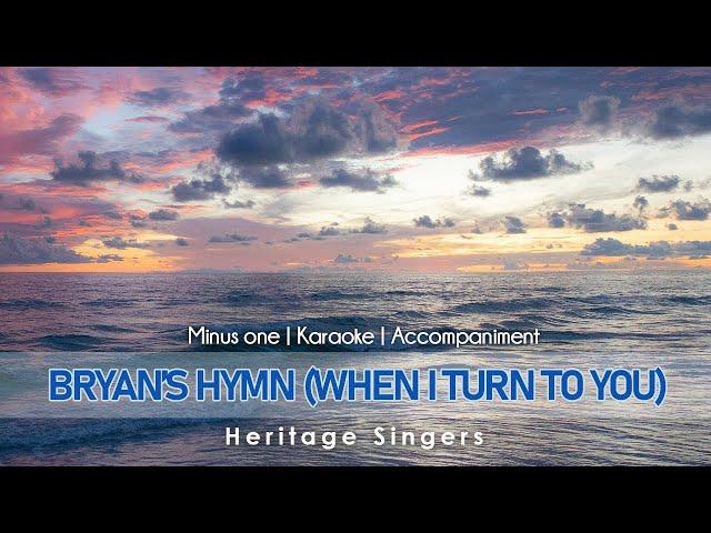 Bryan's Hymn (When I Turn To You) | Accompaniment | Heritage Singers