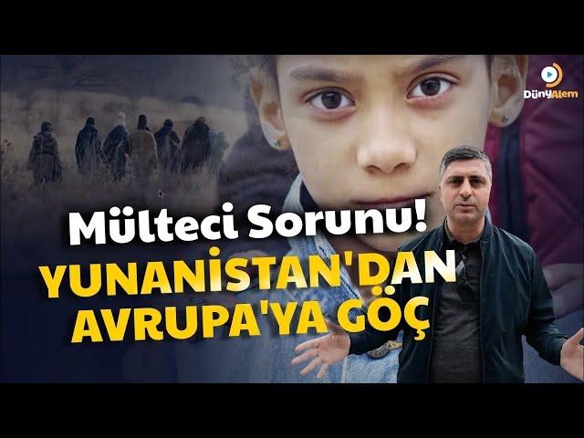 Yunanistan'dan Avrupa'ya GÖÇ & Mülteci Sorunu - Ahmet DAŞTAN ile DÜNYALEM