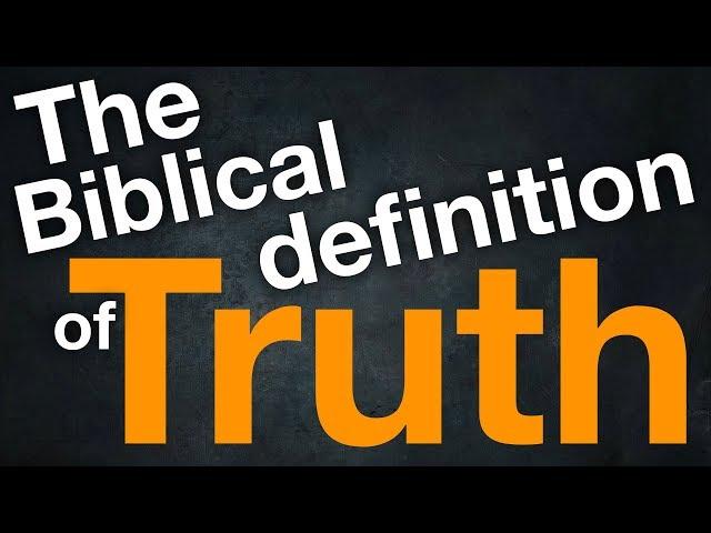 The Biblical Definition of Truth