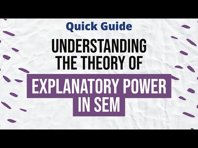 Quick Guide - The Theory of Explanatory Power in Structural Equation Modelling