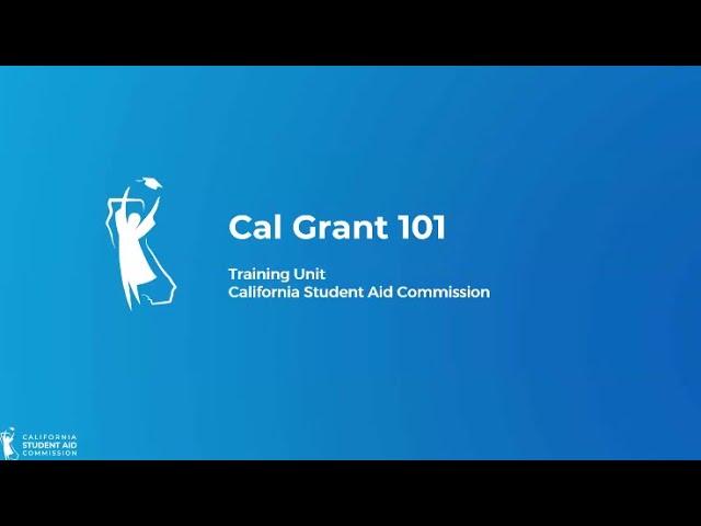 CA Student Aid Commission: Cal Grant 101