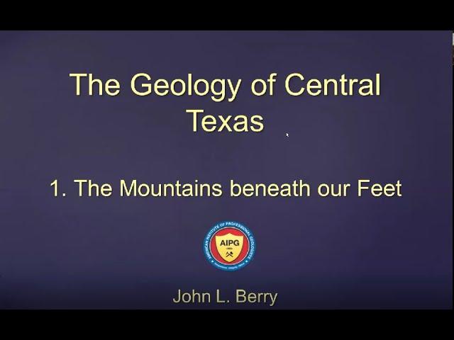 The Mountains Beneath Our Feet--John Berry, AIPG, TX