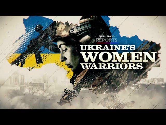 Ukraine's Women Warriors | Scripps News Reports