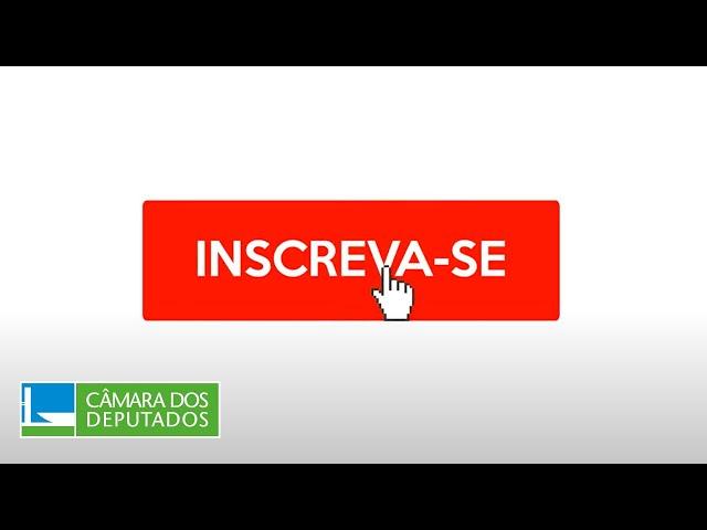 Inscreva-se no canal da Câmara dos Deputados