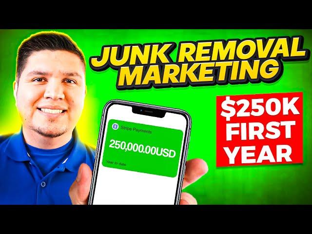 Junk Removal Marketing & Advertising - $250,000 My First Year in Junk Removal (MUST WATCH!)