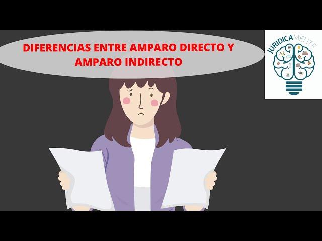 DIFERENCIAS ENTRE AMPARO DIRECTO Y AMPARO INDIRECTO