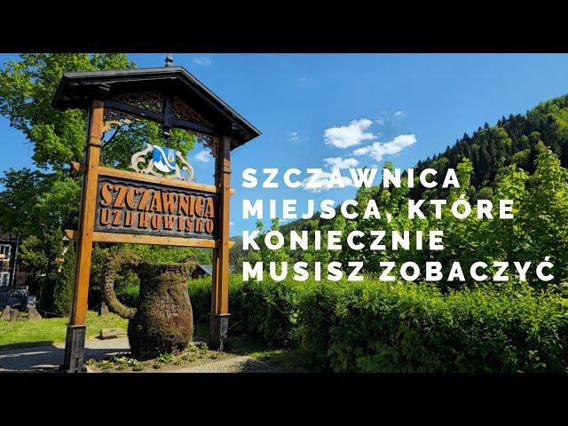 SZCZAWNICA-MIEJSCA, KTÓRE KONIECZNIE MUSISZ ZOBACZYĆ