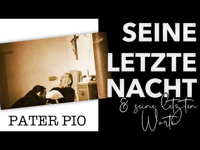 Die letzte Nacht von Pater Pio | Seine Letzten Worte JESUS... MARIA...