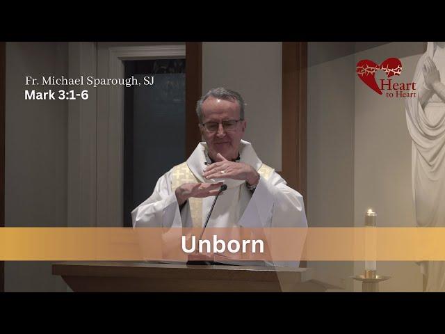 Unborn | Mark 3:1-6 by Fr. Michael Sparough, SJ