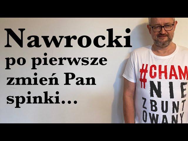 Nawrocki: po pierwsze zmień Pan "spinki"...