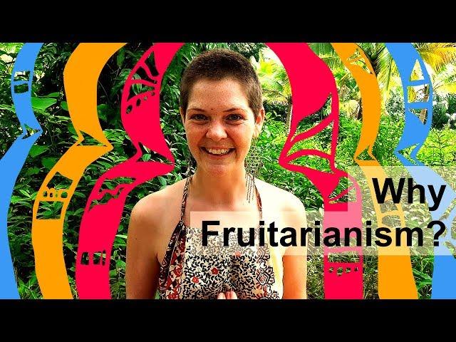 Why Fruitarianism makes SO MUCH SENSE! - to me at least! ;)