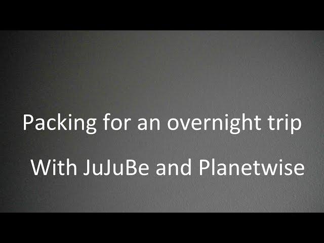 Packing for an overnight trip with JuJuBe and Planetwise Travel