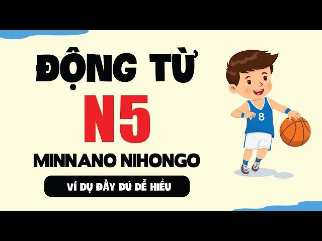 Động từ N5 Minna no nihongo | Ví dụ chi tiết kèm giải thích