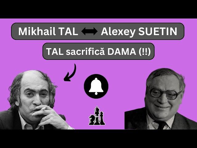 Mikhail TAL - Alexey SUETIN - TAL sacrifică DAMA! Partide CELEBRE!!!