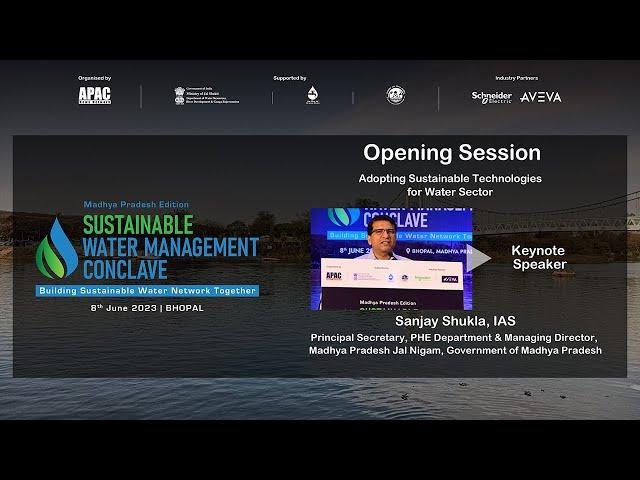8th Sustainable Water Management Conclave MP | Sanjay Shukla IAS, Prl Secy PHE & MD, MP Jal Nigam