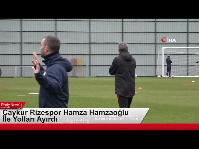 Hamza Hamzaoğlu Çaykur Rizespor İle Yolları Ayırdı