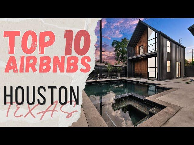 10 MIND BLOWING AirBNB Stays in Houston, Texas!