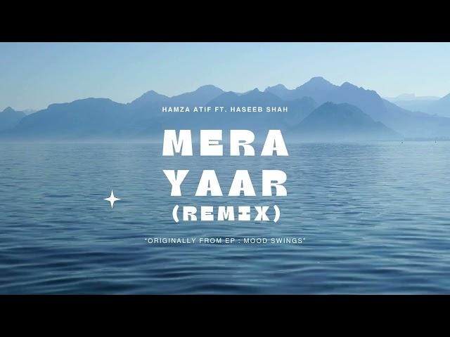 Mera Yaar (Official Music Audio) | Hamza Atif | Haseeb Shah | Deep House Remix