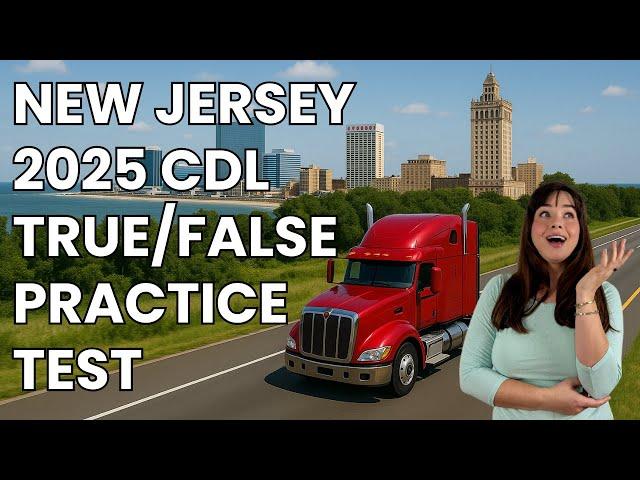 New Jersey CDL True or False Test 2025 — 50 Questions with Explained Answers!
