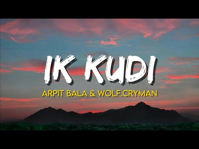 Ik Kudi - Arpit Bala & Wolf.Cryman | (Lyrics)