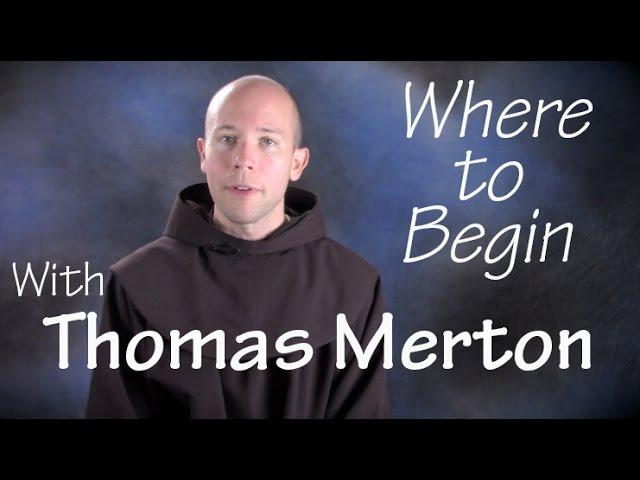 Where to Begin with Thomas Merton?