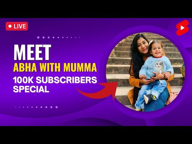 Meet Abha with Mumma | 100K subscribers Journey