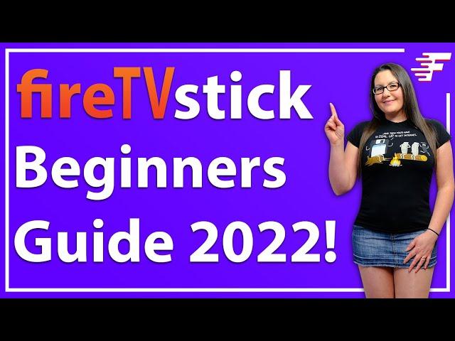 BEGINNERS GUIDE TO THE AMAZON FIRE STICK | HOW TO USE A FIRESTICK | 2022