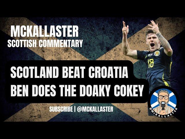 Ben's Doaky Cokey. Scotland 1 v 0 Croatia. McKallaster Scottish Commentary on Doak and McGinn's Goal