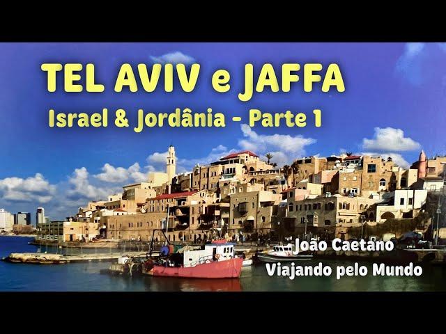 TEL AVIV & JAFFA - ROTEIRO ISRAEL E JORDÂNIA - PARTE 1