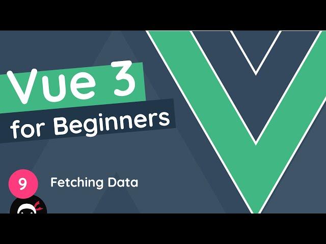 Vue JS 3 Tutorial for Beginners #9 - Fetching Data