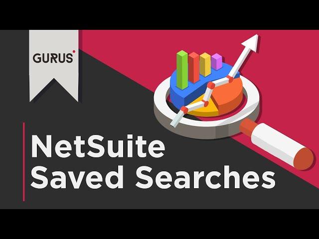 NetSuite Saved Searches | GURUS Solutions Webinar