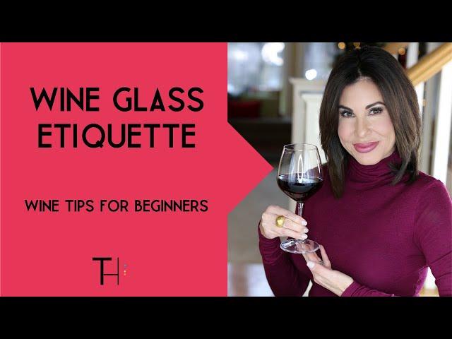 Wine Glass Etiquette | Wine Tips For Beginners