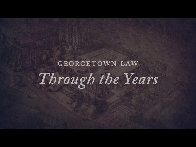 The Evolution of Georgetown Law's Campus