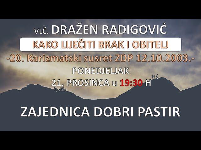 Vlč. Dražen Radigović - Kako liječiti brak i obitelj - Karizmatski susret ZDP - 12.10.2003.