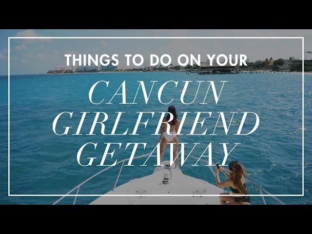 THINGS TO DO ON YOUR CANCUN GIRLFRIEND GETAWAY | TRAVELING PETITE GIRL