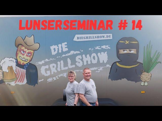 Ein super Event ! Lunserseminar # 14 , @Grillshow