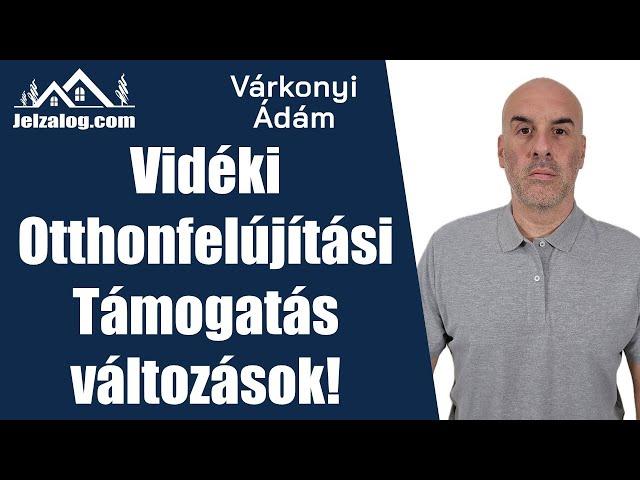 Vidéki Otthonfelújítási Támogatás változások!