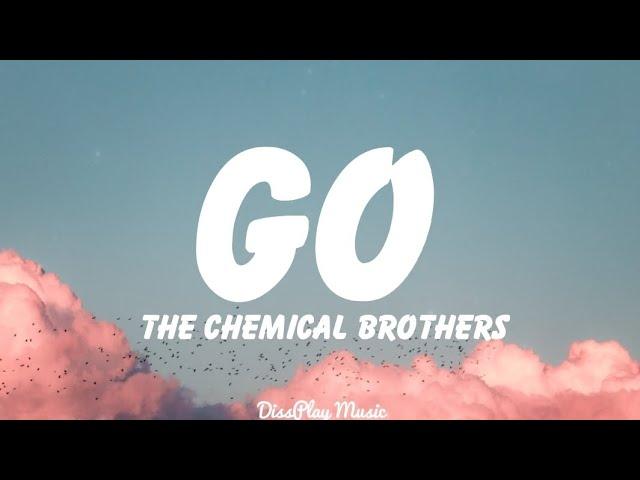 The Chemical Brothers - Go (lyrics)