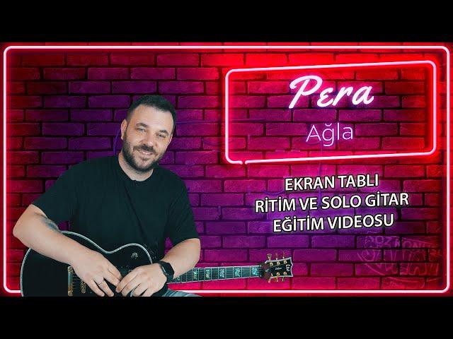 Pera Ağla Gitar TAB (Nasıl Çalınır)