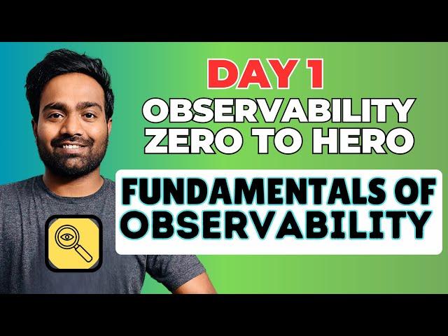 Day-1 | Fundamentals of Observability | Observability Zero to Hero Course