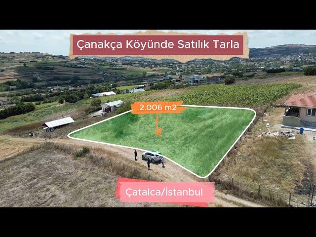 Çatalca Çanakça Köyünde Satılık Tarla 2006 m2