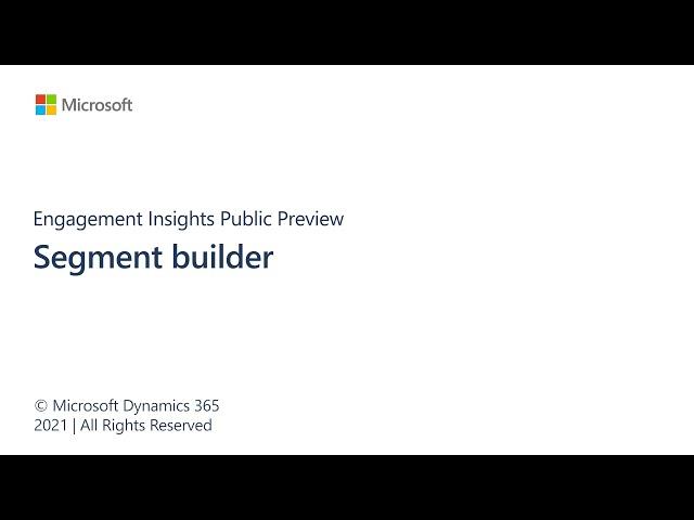 Dynamics 365 Customer Insights - Engagement Insights Segment Builder