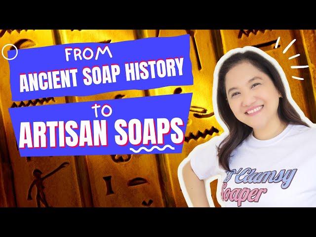 History of Soap Making: How It All Began?