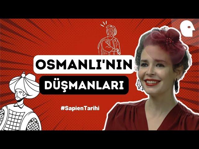 [34/55] Osmanlı'nın Muhteşem Düşmanları | Pelin Batu ile Sapien Tarihi