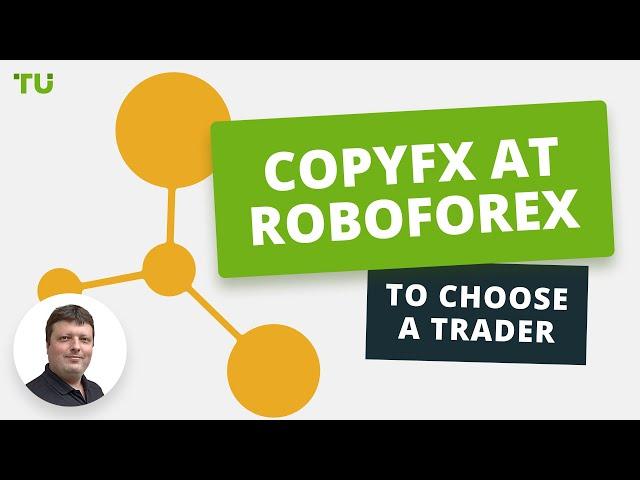 CopyFX at RoboForex - how to choose a trader | Firsthand experience of Oleg Tkachenko by TU