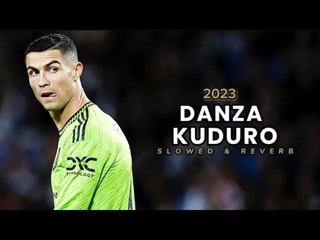 Cristiano Ronaldo “DANZA KUDURO” -Slowed & Reverb •Skill & Goals 2023